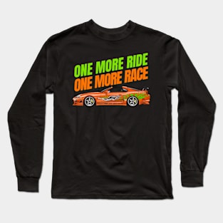 One more ride, One more race { fast and furious supra } Long Sleeve T-Shirt